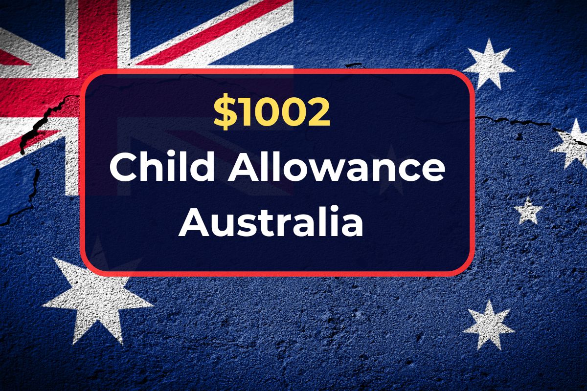 $1002 Child Allowance Australia 2024- Know Claim Process, Eligibility & Payment Dates