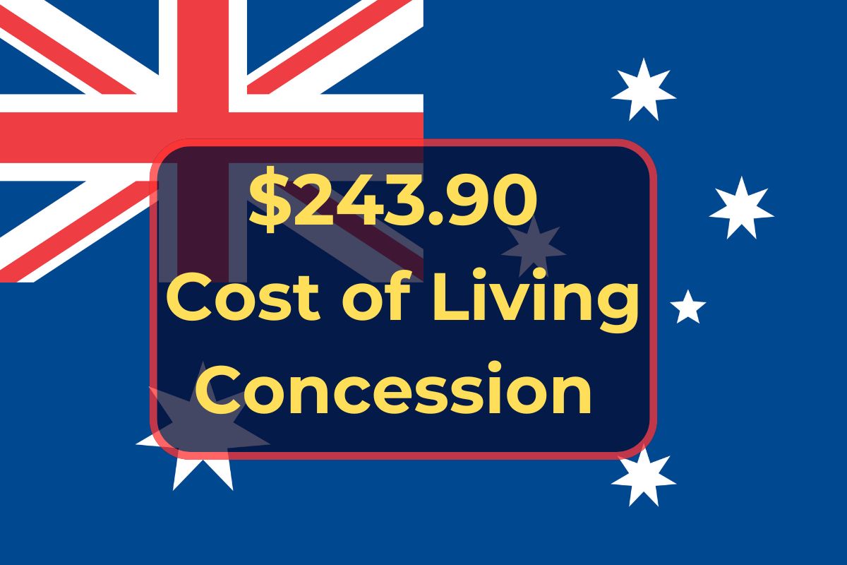 $243.90 Cost of Living Concession Coming for Australia- Know the Exact Payment Dates & Eligibility?