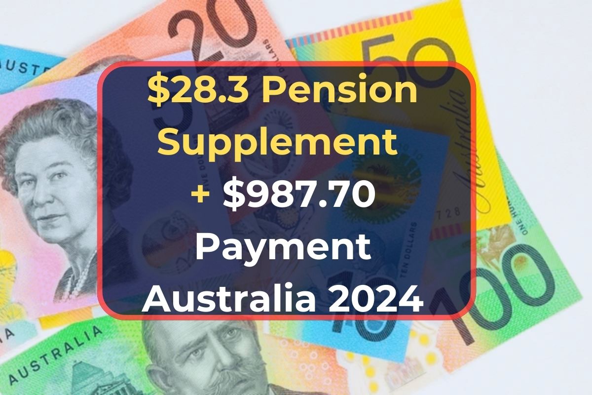 $28.3 Pension Supplement + $987.70 Payment for Australia: Know Eligibility, Payment Dates & Income Limit