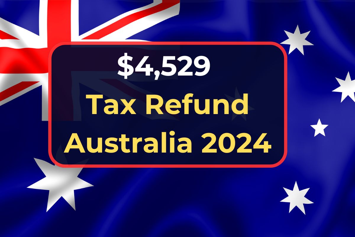 $4,529 Tax Refund Australia July 2024: What are Individual Income Tax Rates & Threshold Changes? 