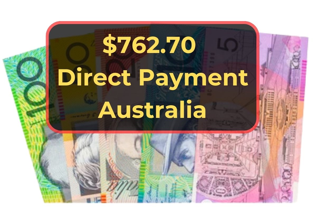 $762.70 Direct Payment For Australians in 2024: Check Eligibility, Payment Amount & How to Claim?