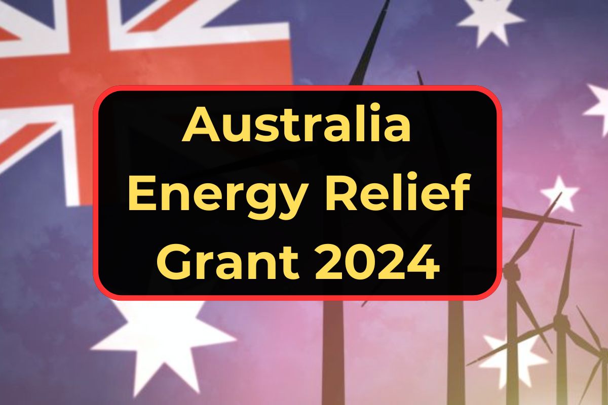 Australia Energy Relief Grant 2024- Know Eligibility, Application Form & Bill Refund Updates