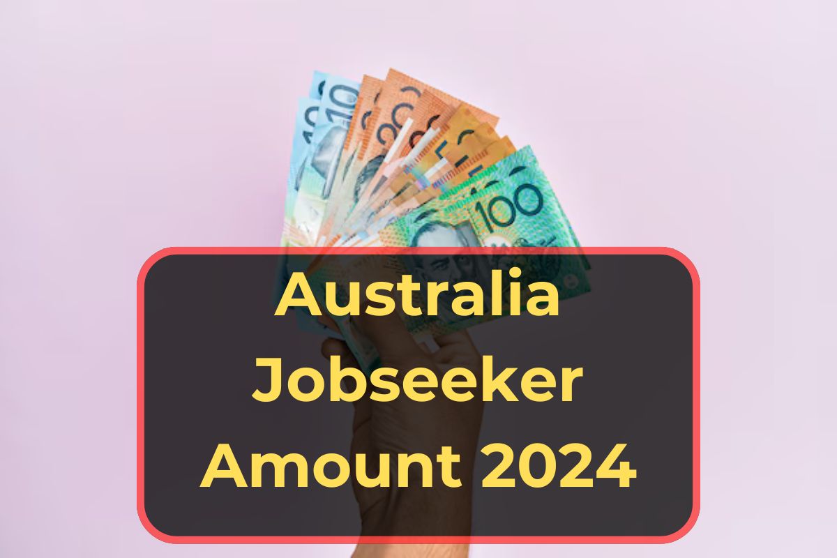 Australia Jobseeker Amount 2024- Check Jobseeker Payment in AUD, Eligibility & Payment Dates