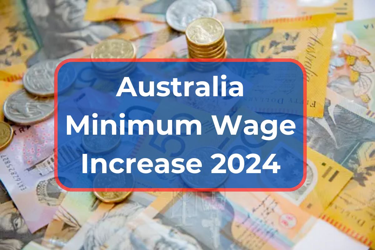 Australia Minimum Wage Increase 2024- Know Age Wise Increased Wages & Eligibility