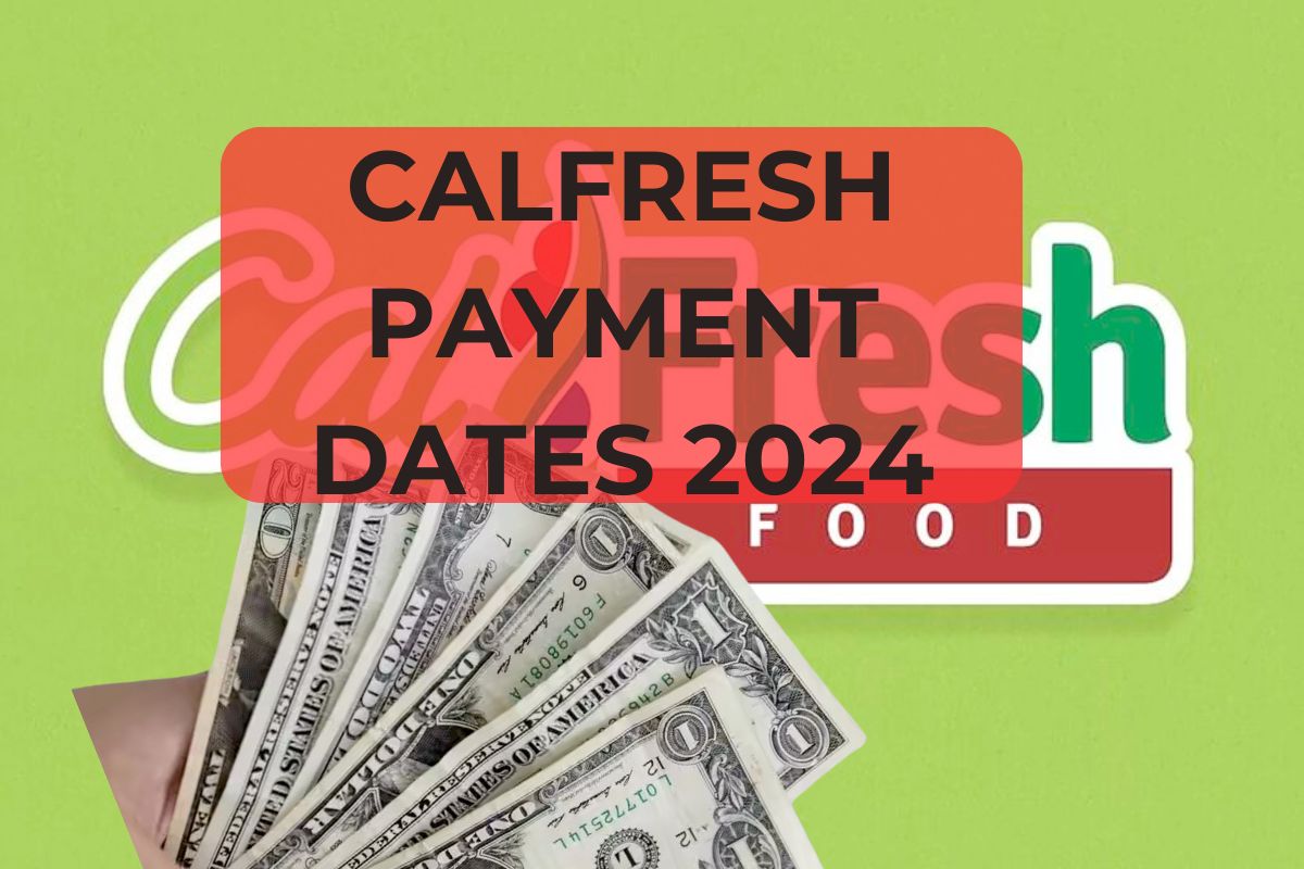 CalFresh Payment Dates for July-August 2024: Food Stamps Payout Updates and Eligibility