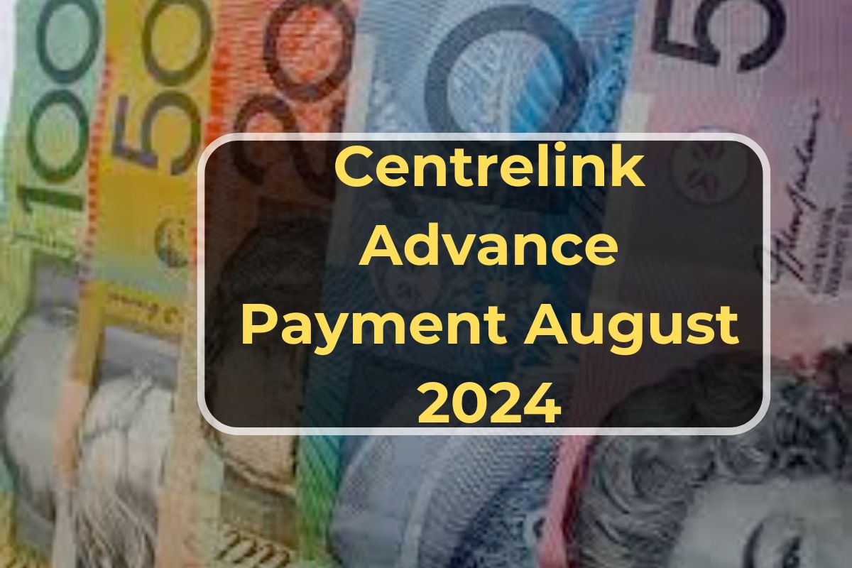Centrelink Advance Payment August 2024: Know Eligibility, Payment Amount & Fact Checks 