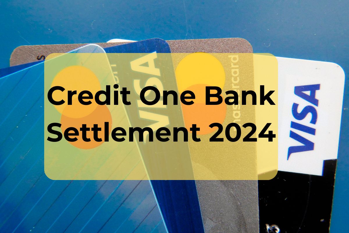 Credit One Bank Settlement 2024 Class Action Lawsuit- Eligibility, Payment Amount & Dates 