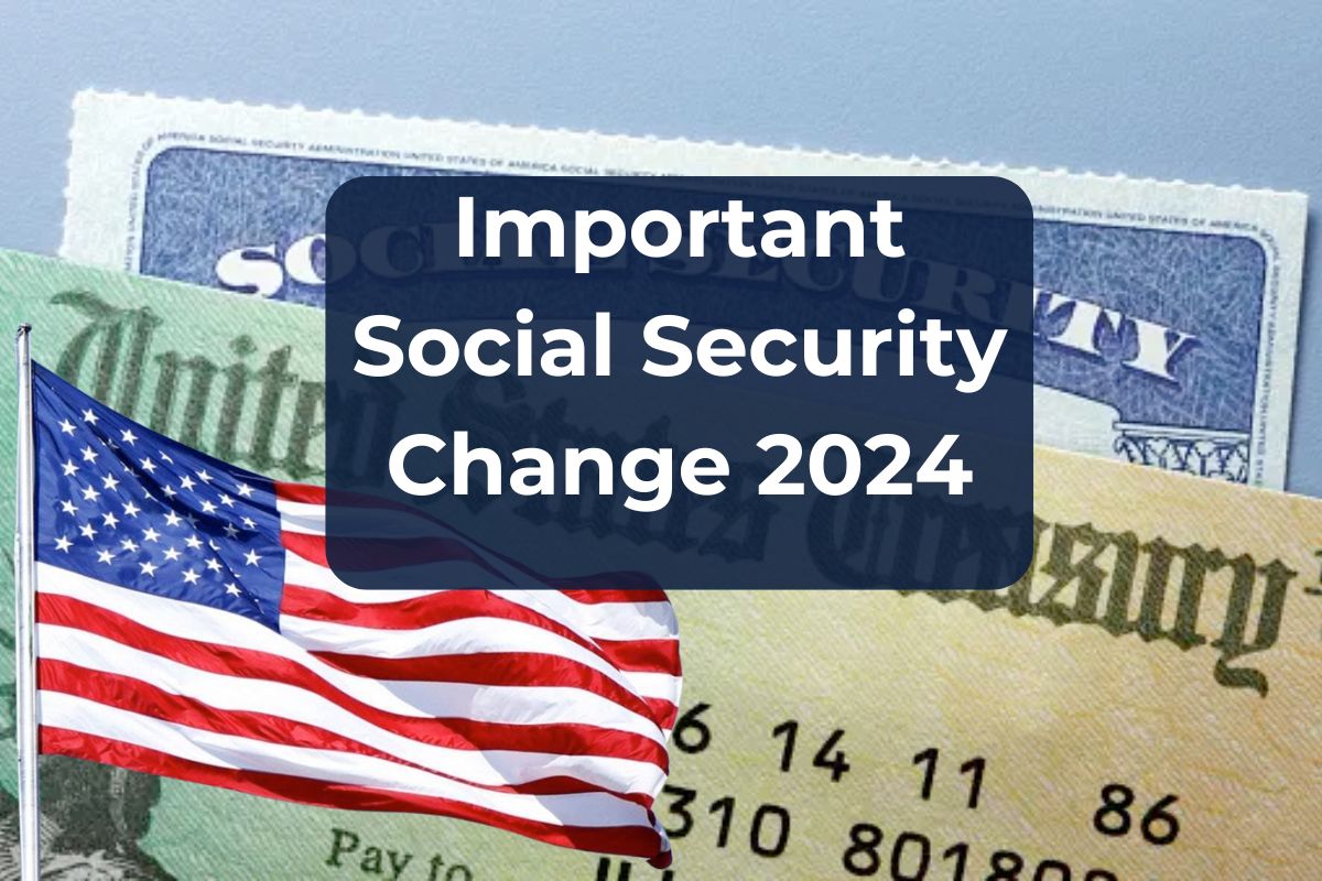 Important Social Security Change for 2024: All Seniors and Retirees Must Know these Changes 