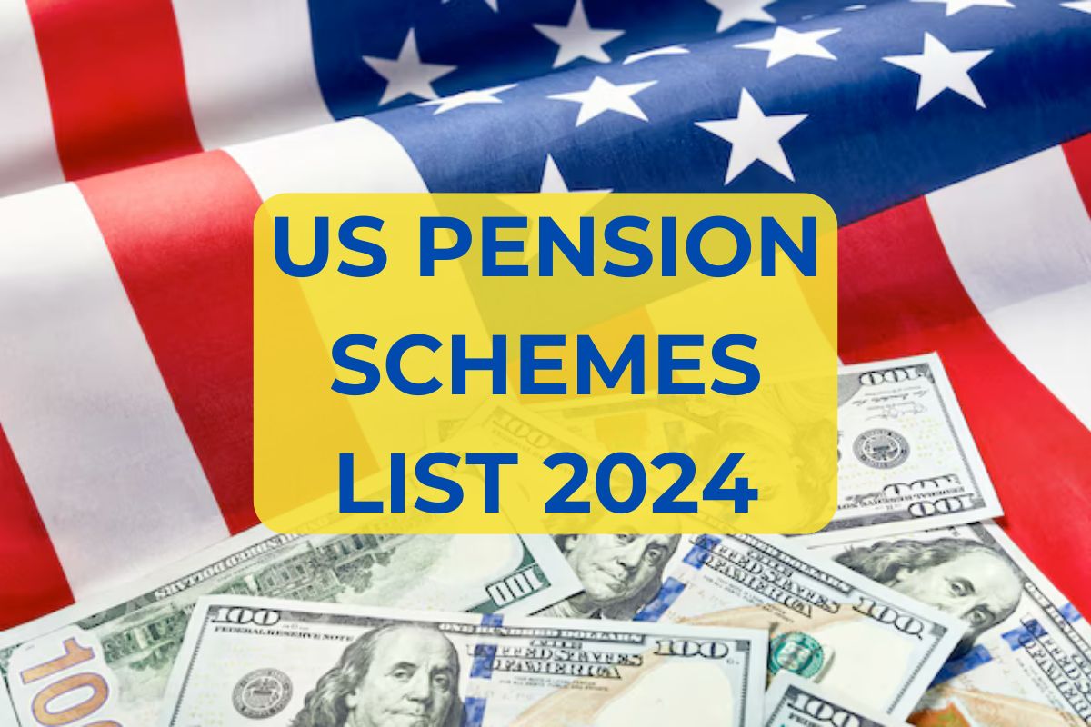 US Pension Schemes List 2024-Know Types, Eligibility, Amount & Benefits You Can get 