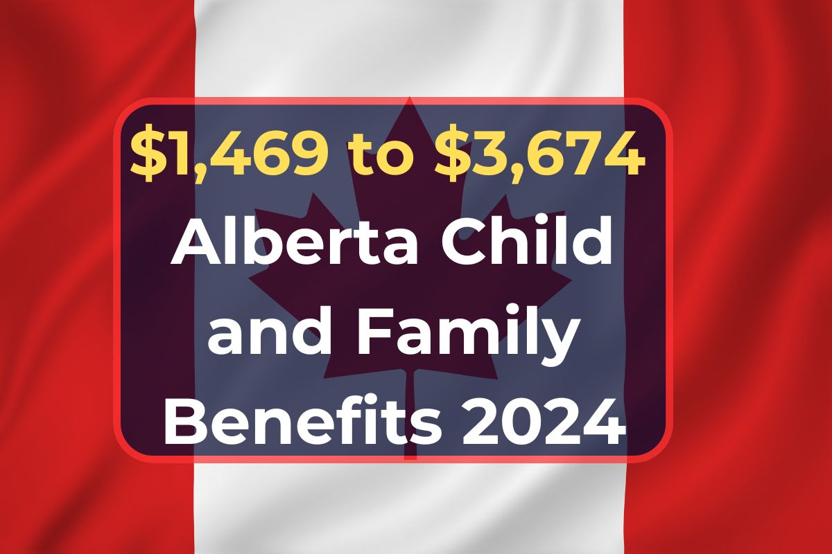 $1,469 to $3,674 Alberta Child and Family Benefits 2024: Know Eligibility, Payment Dates & Amount