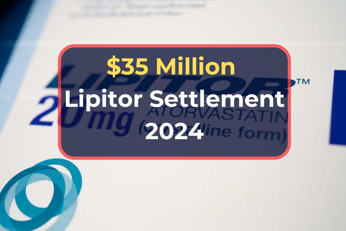 $35 Million Lipitor Atorvastatin Pfizer Antitrust- Consumer Class Action Settlement 2024 Eligibility & Amount 