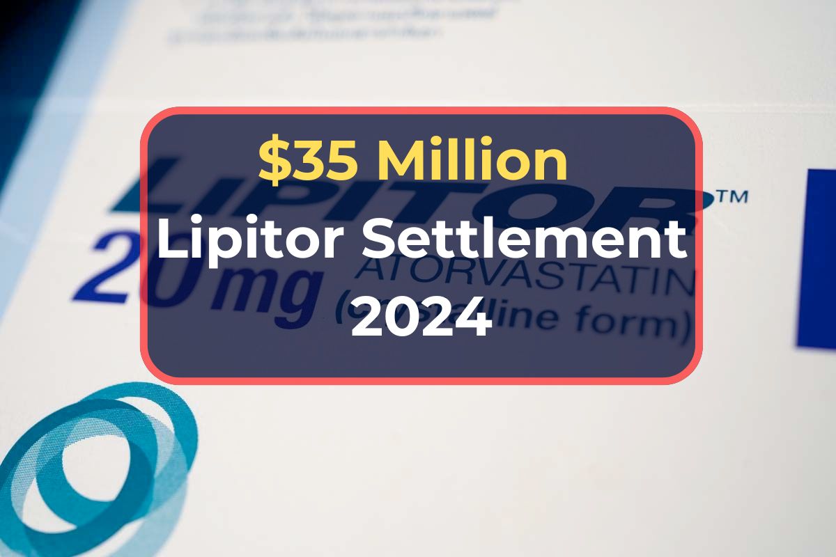 $35 Million Lipitor Atorvastatin Pfizer Antitrust- Consumer Class Action Settlement 2024 Eligibility & Amount  