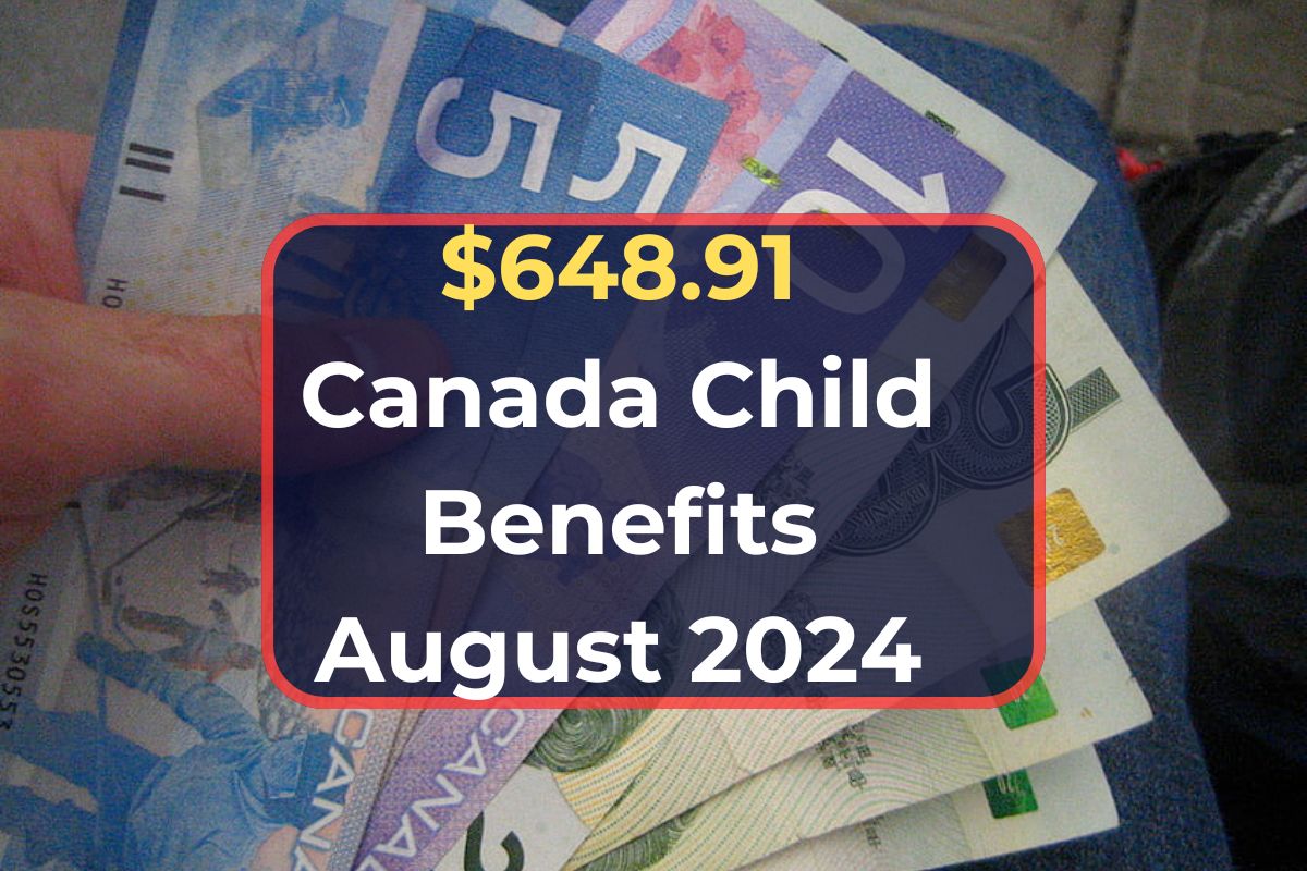 $648.91 Canada Child Benefits August 2024- Check Eligibility, Payment Dates & Fact Check