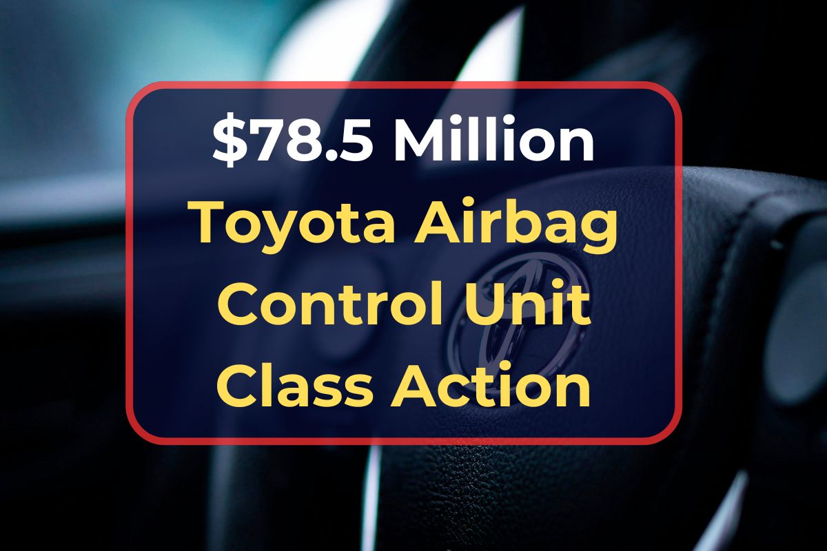 $78.5 Million Toyota Airbag Control Unit Class Action 2024- Know How to Claim, Payment Amount & Dates