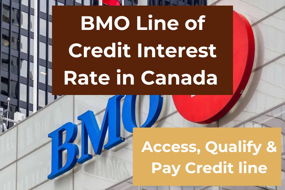 BMO Line of Credit Interest Rate: How to Access, Qualify & Pay BMO Line of Credit in Canada?