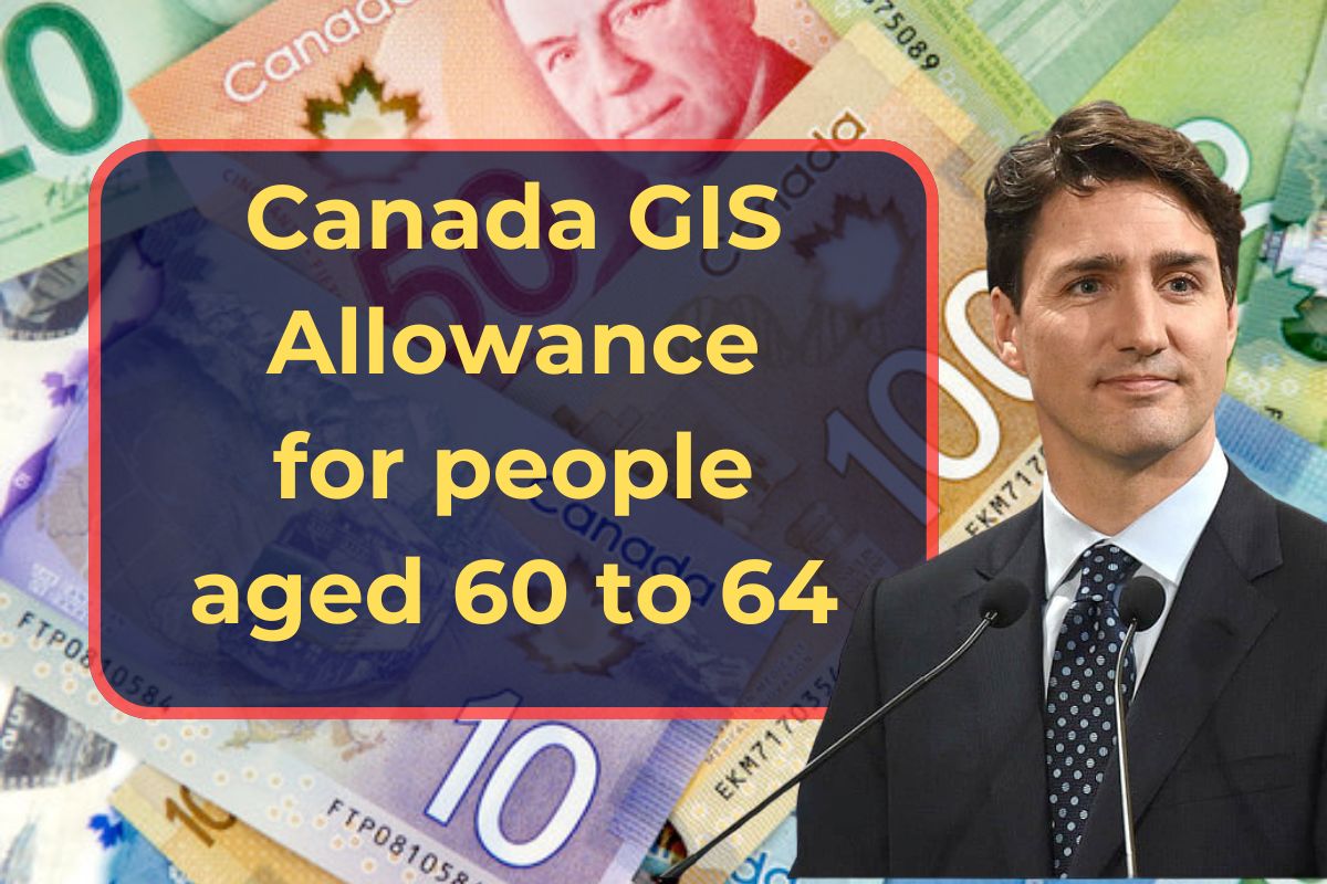 Canada GIS Allowance for people aged 60 to 64- Check Eligibility, Payment Amount & Schedule