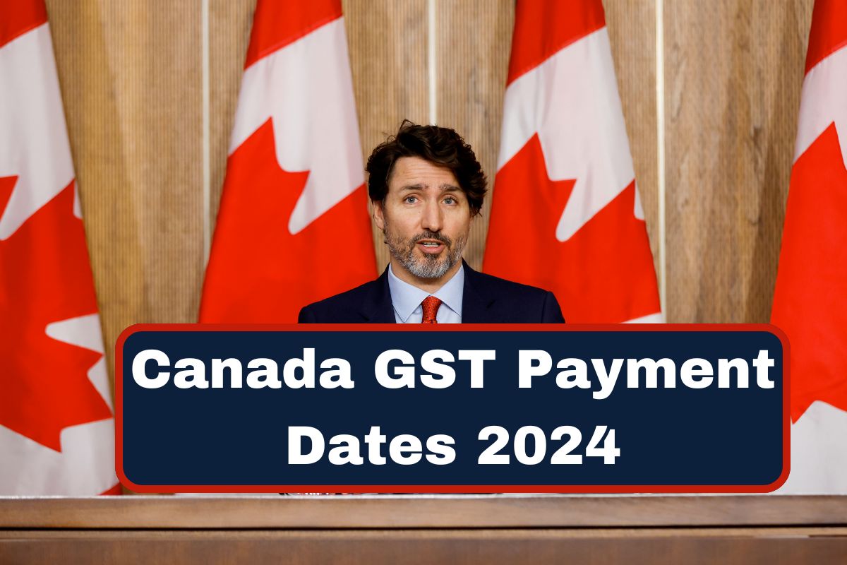 Canada GST Payment Dates 2024- Check All About HST Netfile Changes & Eligibility 