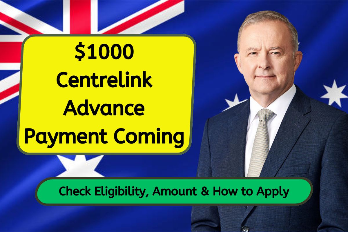 $1000 Centrelink Advance Payment Coming: Check Eligibility, Payout Schedule & How to Apply