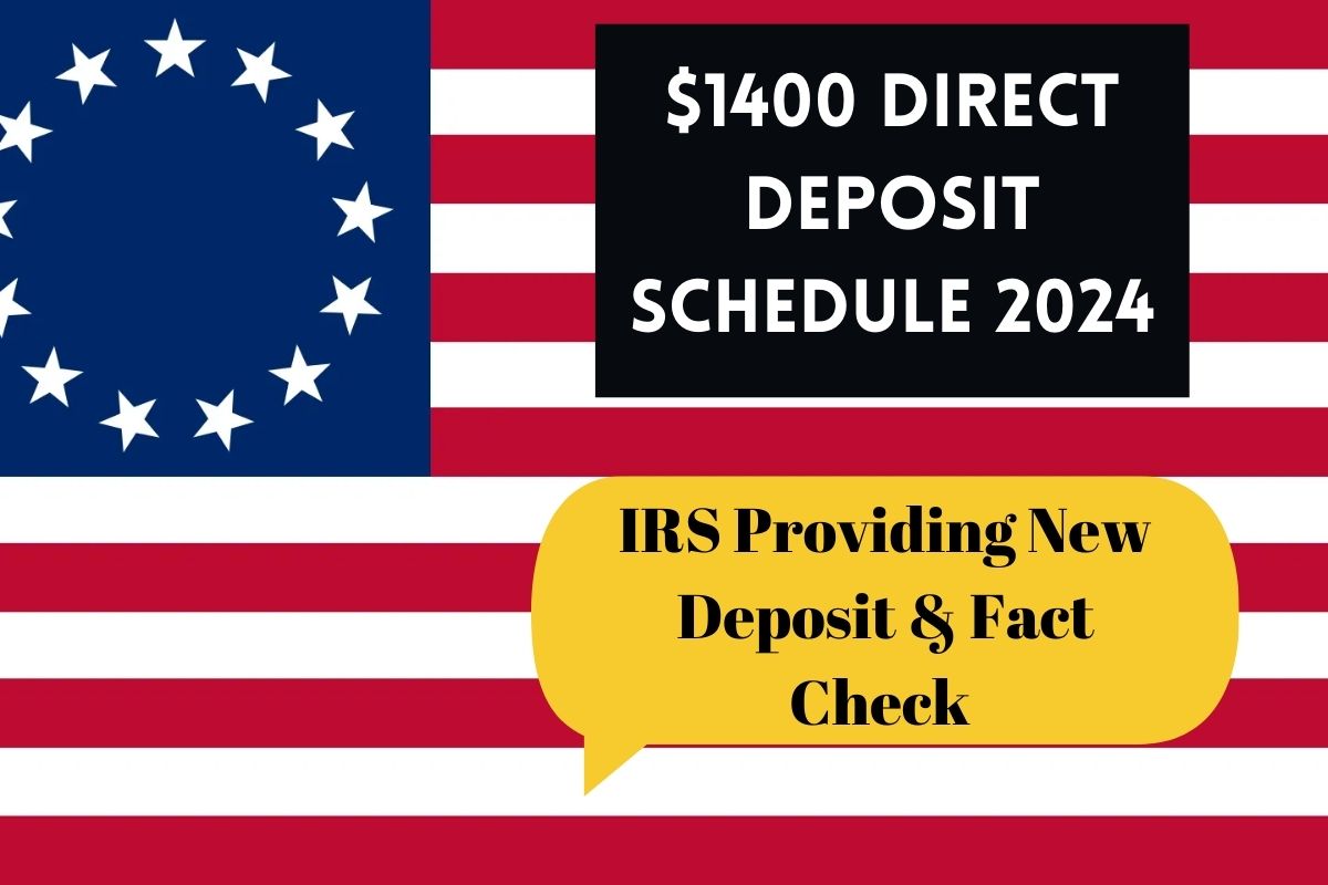 $1400 Direct Deposit Schedule 2024: IRS Providing New Deposit & Fact Check?