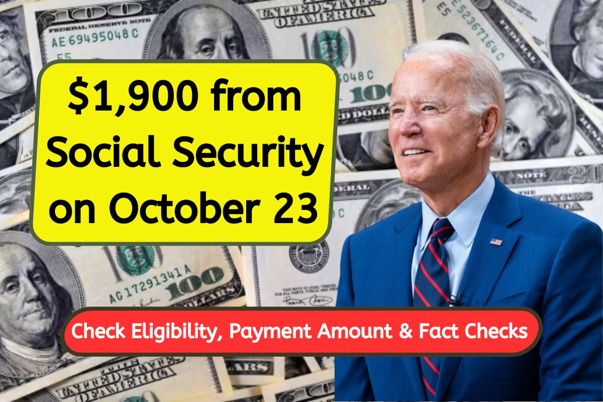 $1,900 from Social Security on October 23- Know Eligibility Criteria, Payment Amount & Fact Checks