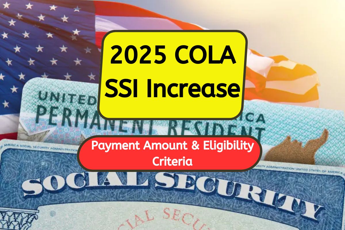 2025 COLA SSI Increase SSI Increase, Payment Amount, Eligibility & How