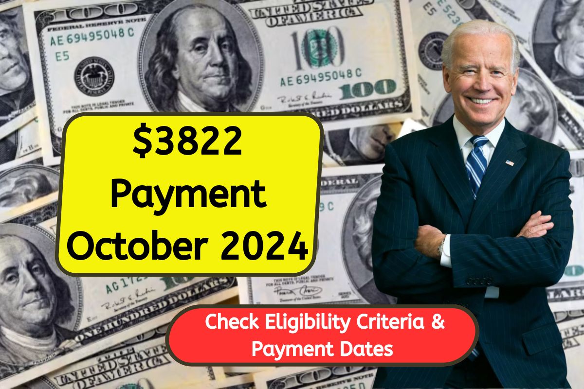 $3822 Payment October 2024 – Know Eligibility Criteria, Payment Dates & How to Apply Here