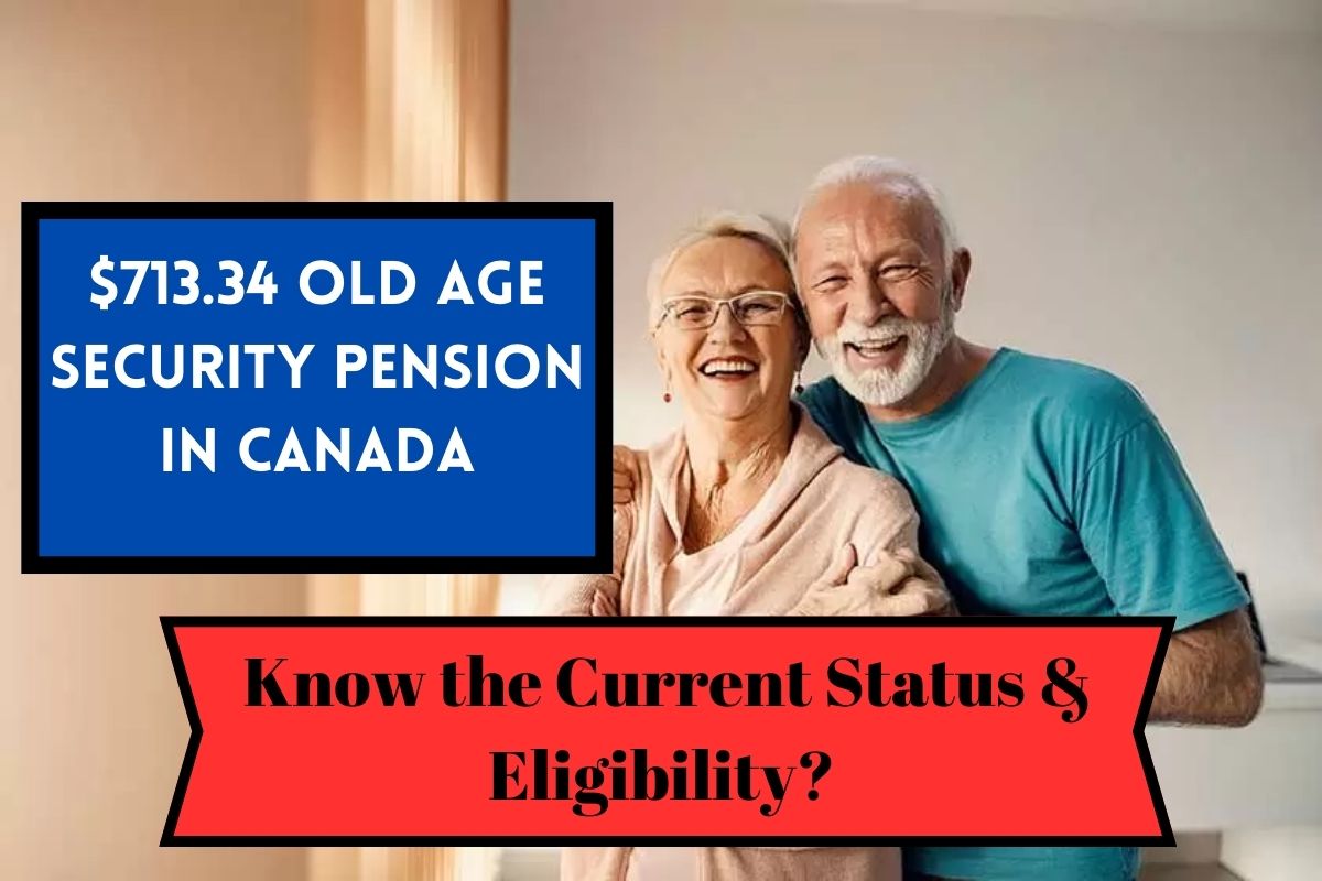 $713.34 Old Age Security Pension In October 2024: Know the Current Status & Eligibility?