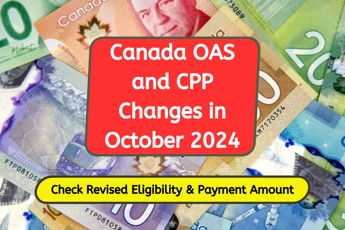 Canada OAS and CPP Changes in October 2024: Is this true? Check Revised Eligibility & Payment Amount