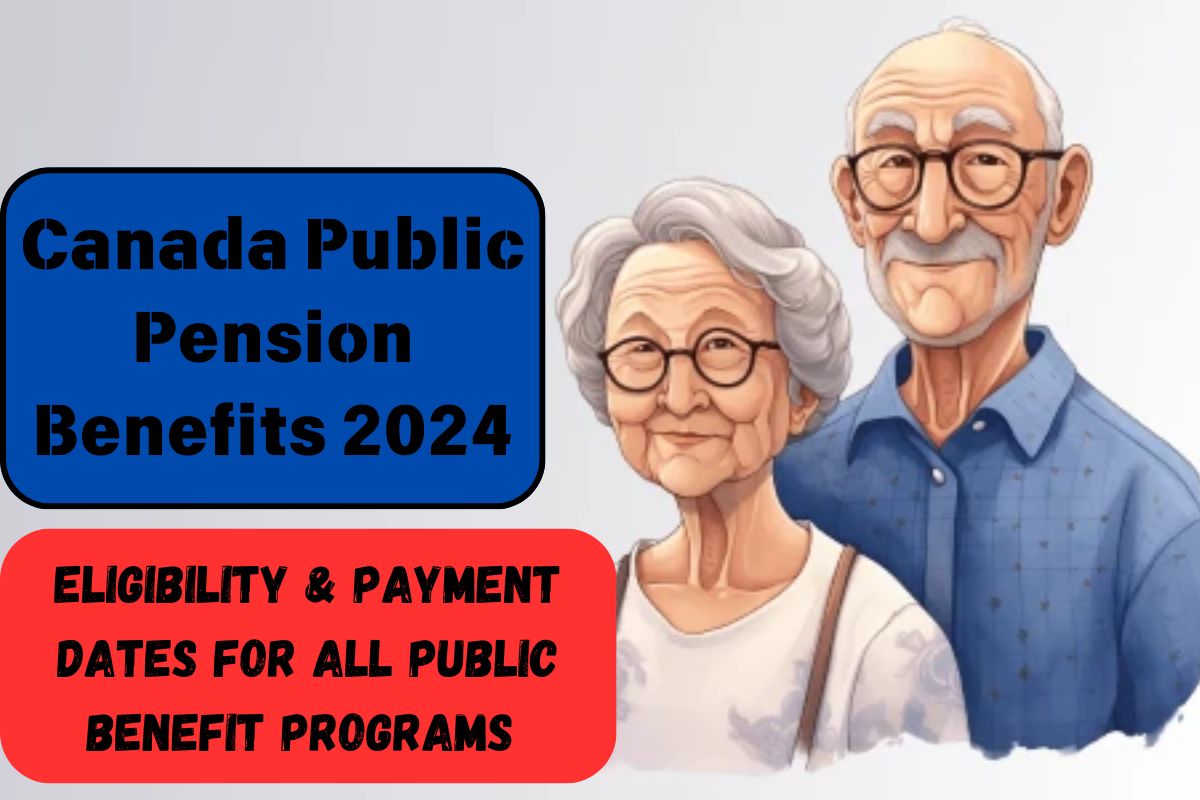 Canada Public Pension Benefits 2024: Know Payment Dates & Eligibility for All Public Benefits?