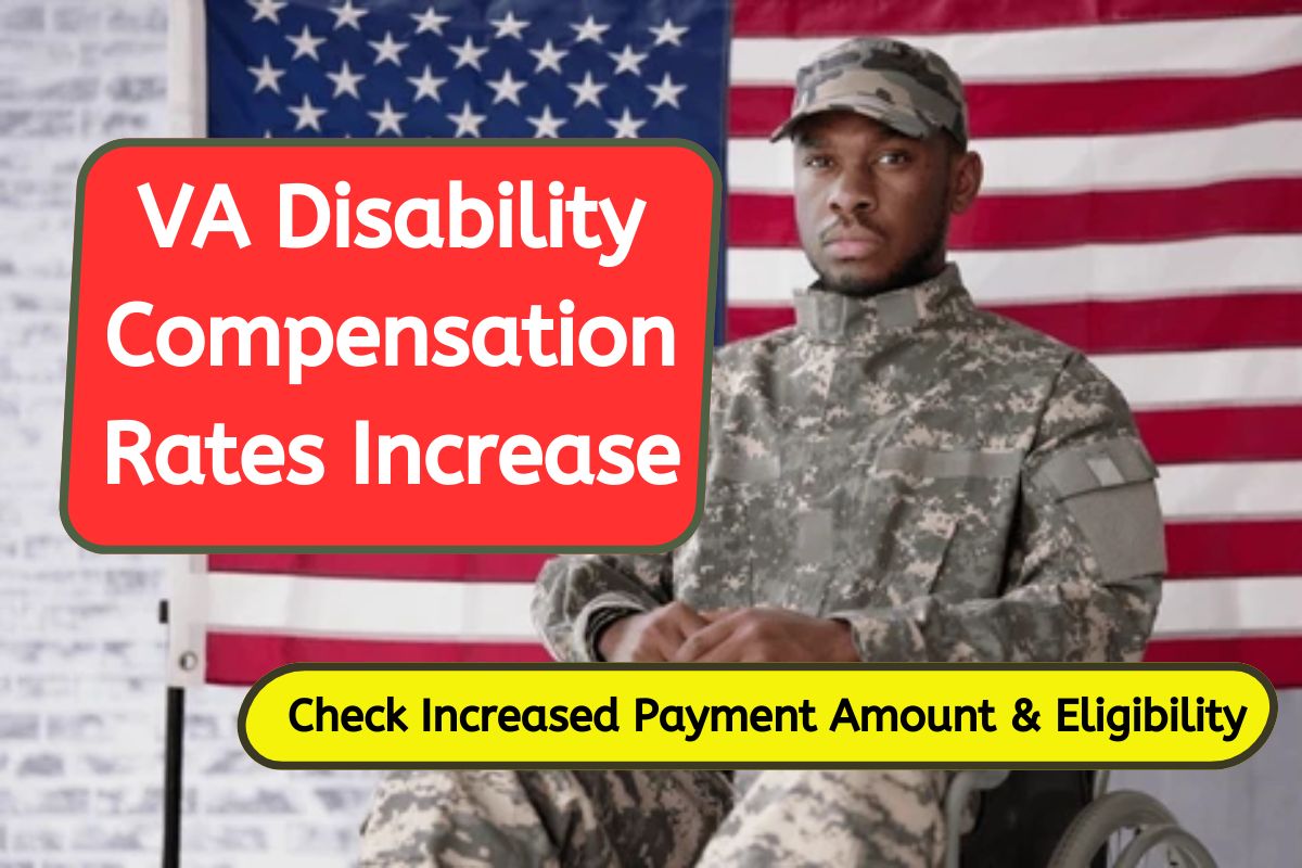 2025 VA Disability Compensation Rates Increase: Check Increased Payment Amount, Eligibility & How to Claim